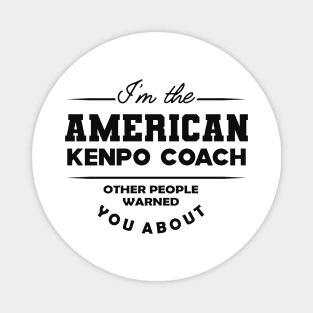 American Kenpo Coach - Other people warned you about Magnet